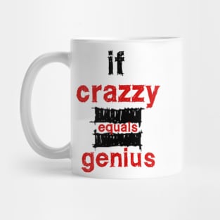 if crazzy  equals genius Mug